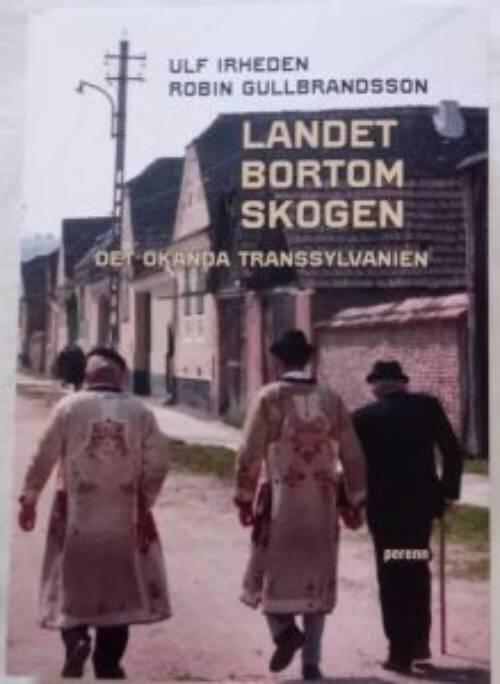 Landet bortom skogen - det ok&auml;nda Transsylvanien