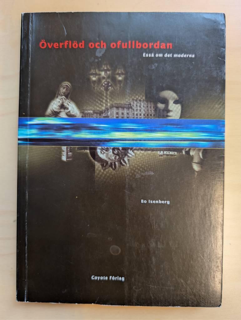 &Ouml;verfl&ouml;d och ofullbordan : ess&auml; om det moderna