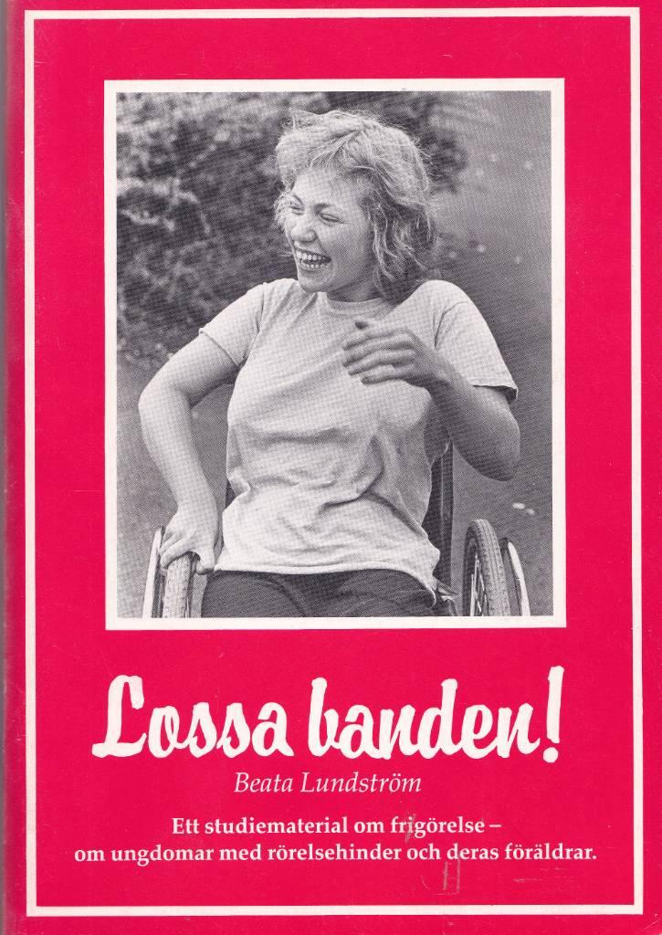 Lossa banden! : [ett studiematerial om frig&ouml;relse - om ungdomar med r&ouml;relsehinder och deras f&ouml;r&auml;ldrar]