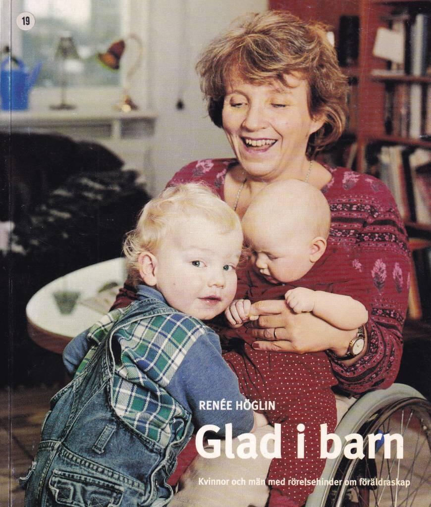 Glad i barn - kvinnor och m&auml;n med r&ouml;relsehinder om f&ouml;r&auml;ldraskap