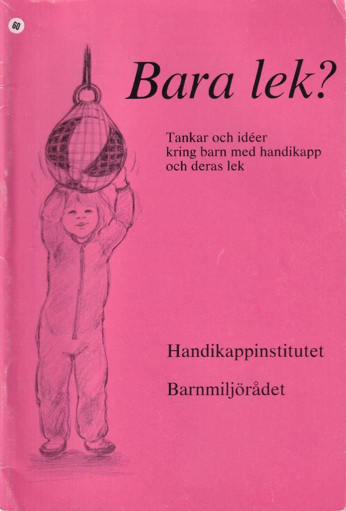 Bara lek? : tankar och id&eacute;er kring barn med handikapp och deras lek