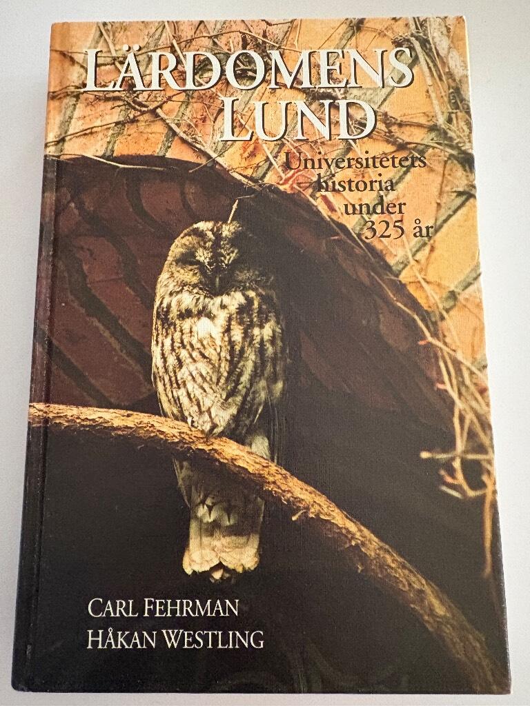 L&auml;rdomens Lund : universitetets historia under 325 &aring;r : epoker, episoder, milj&ouml;er, m&auml;nniskor