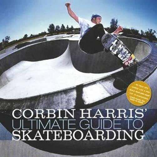 Corbin Harris' ultimate guide to skateboarding