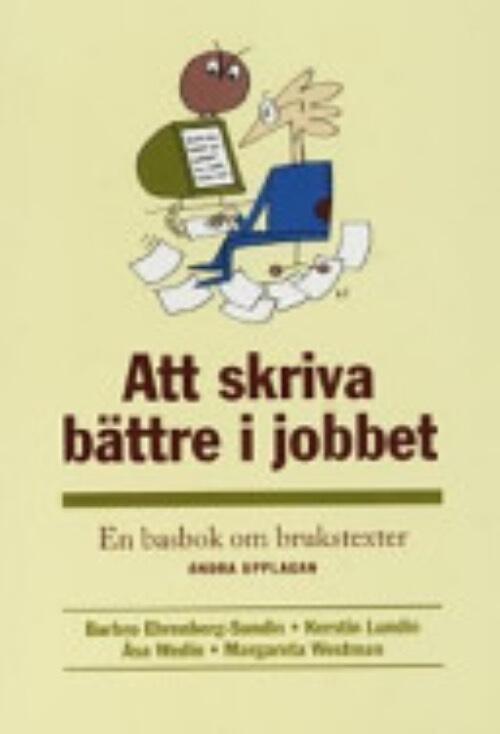 Att skriva b&auml;ttre i jobbet : en basbok om brukstexter
