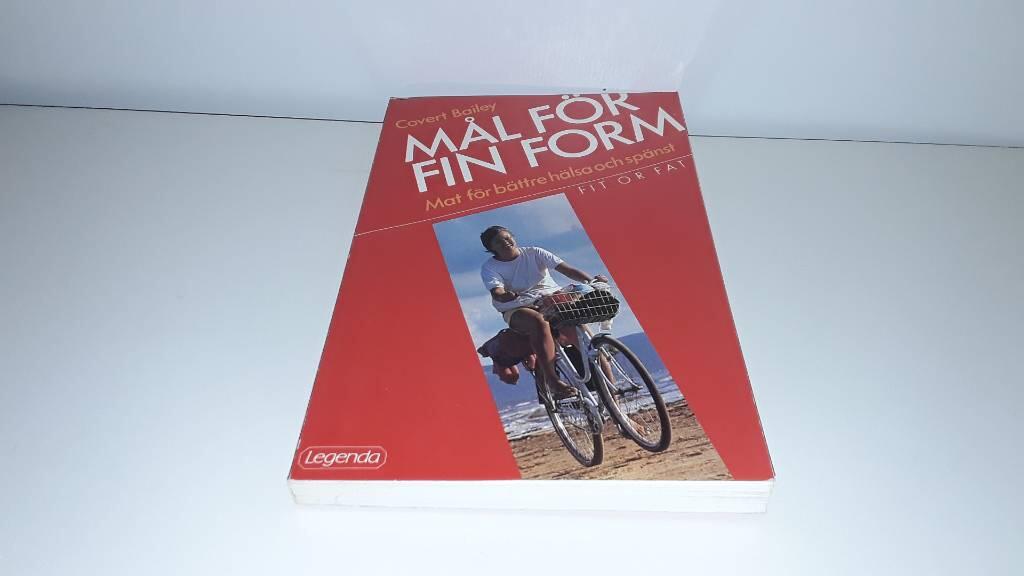 M&aring;l f&ouml;r fin form : [mat f&ouml;r b&auml;ttre h&auml;lsa och sp&auml;nst]