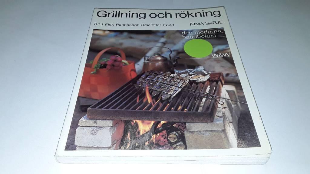 Grillning och r&ouml;kning : [k&ouml;tt, fisk, pannkakor, omeletter, frukt]