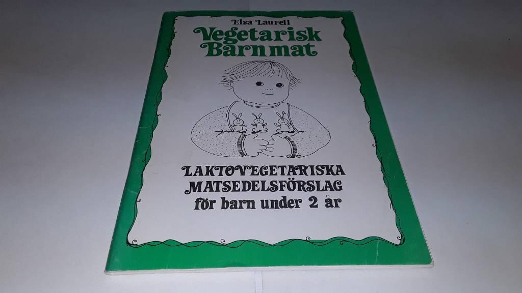 Vegetarisk barnmat - laktovegetariska matsedelsf&ouml;rslag f&ouml;r barn under tv&aring; &aring;r