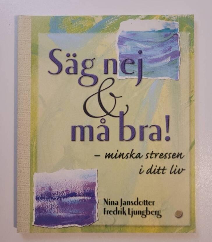 S&auml;g nej & m&aring; bra! : minska stressen i ditt liv