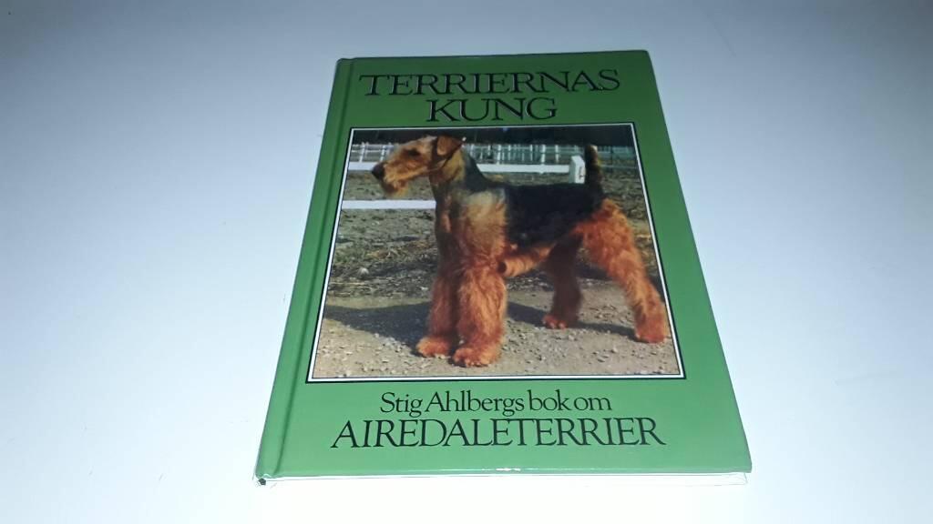 Terriernas kung : Stig Ahlbergs bok om airedaleterrier