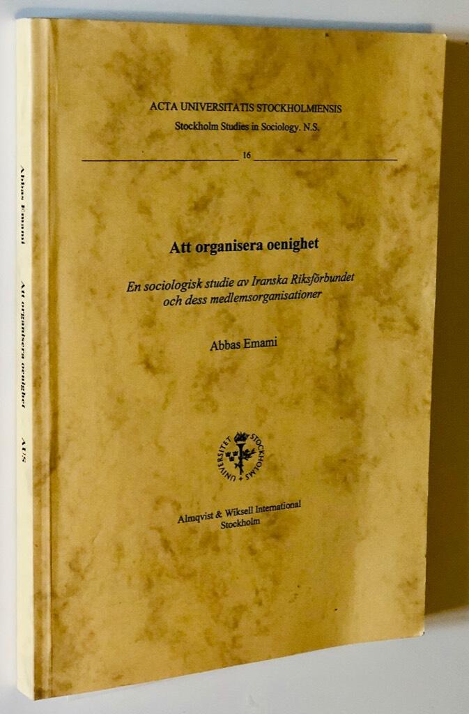 Att organisera oenighet En sociologisk studie av Iranska riksf&ouml;rbundet och dess medlemsorganisationer