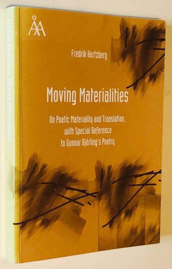 Moving materialities - on poetic materiality and translation, with special reference to Gunnar Bj&ouml;rling's poetry