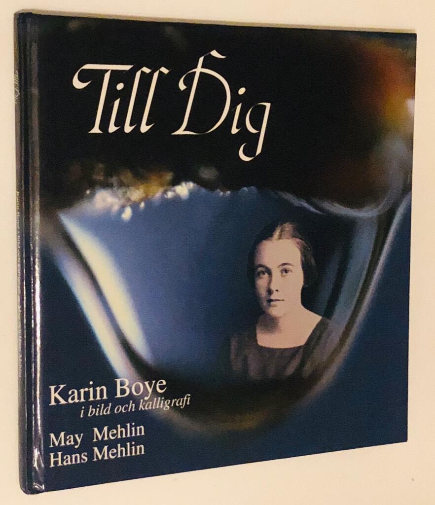 Till dig : Karin Boye i bild och kalligrafi