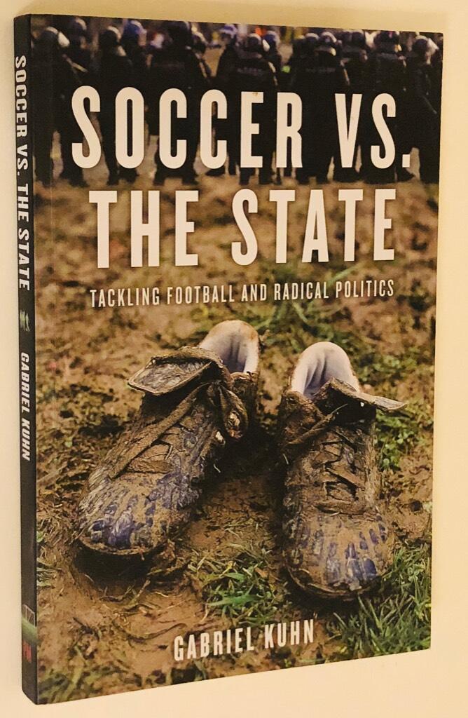 Soccer vs. the state : tackling football and radical politics