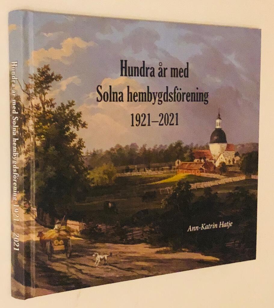 Hundra år med Solna hembygdsförening 1921-2021