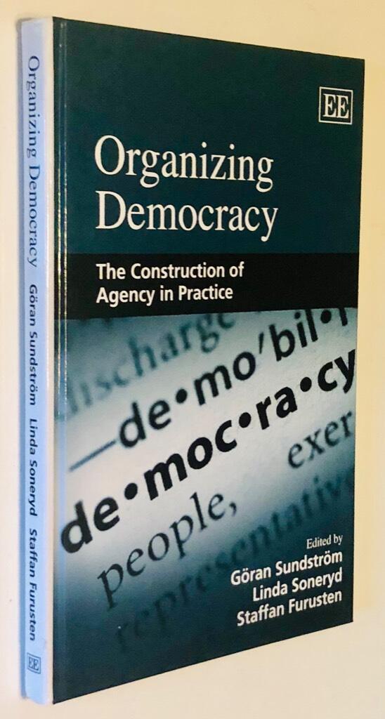 Organizing democracy - the construction of agency in practice