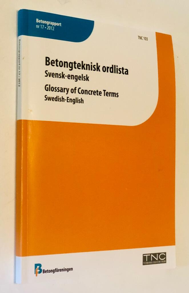 Betongteknisk ordlista : svensk-engelsk = Glossary of concrete terms : Swedish-English