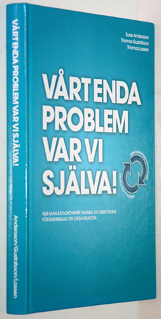 V&aring;rt enda problem var vi sj&auml;lva! : hur man &aring;stadkommer snabba och best&aring;ende f&ouml;r&auml;ndringar i en organisation