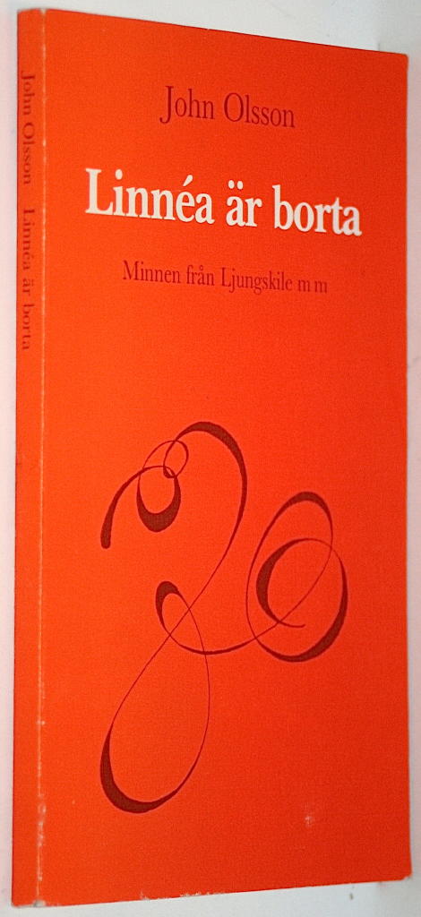 Linn&eacute;a &auml;r borta : minnen fr&aring;n Ljungskile m m