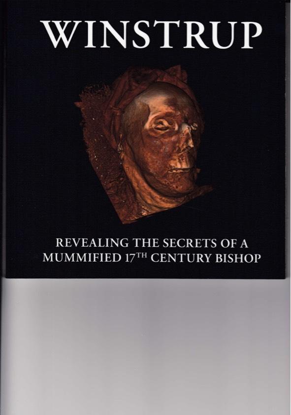 Winstrup - revealing the secrets of a mummified 17th century bishop