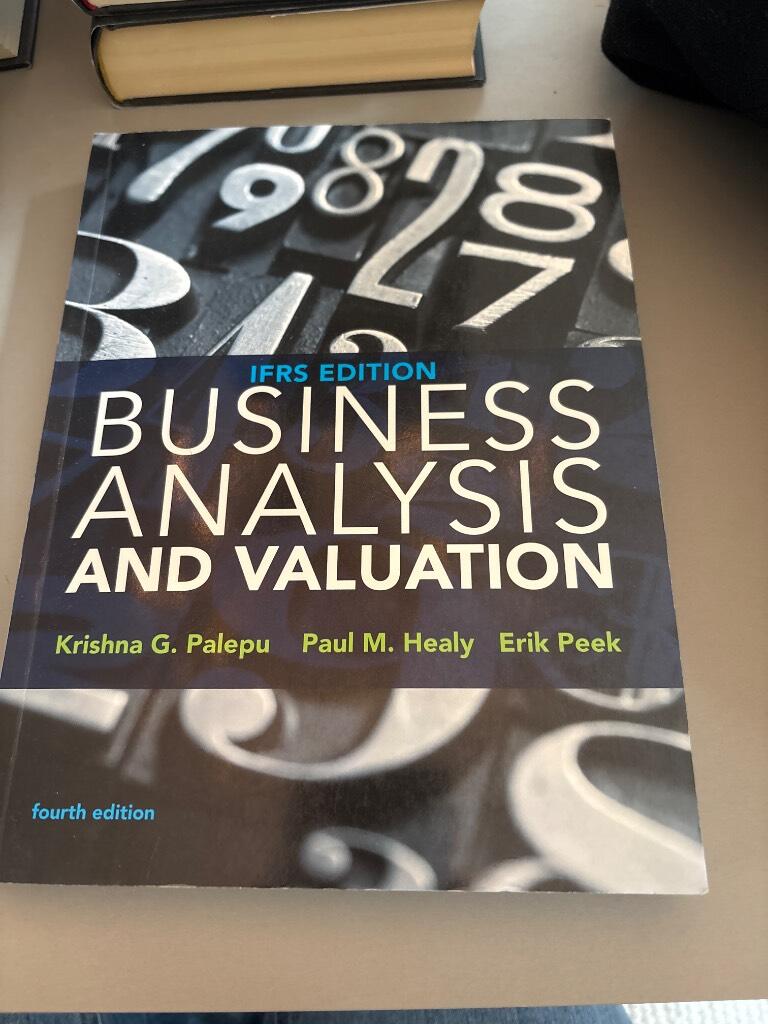 Business analysis and valuation - Krishna G. Palepu, Paul M. Healy, Erik Peek