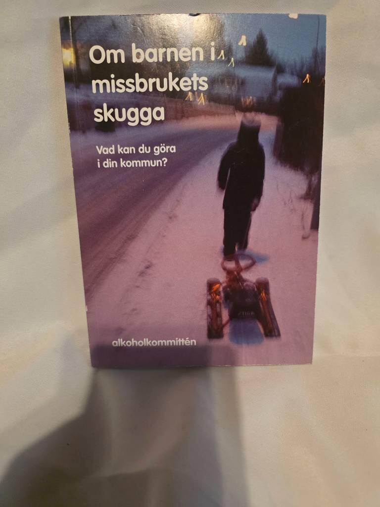 Om barnen i missbrukets skugga : vad kan du g&ouml;ra i din kommun?