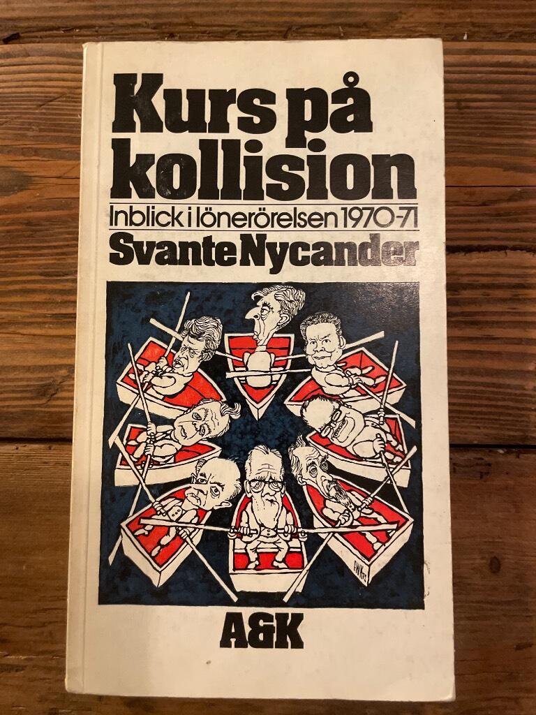 Kurs p&aring; kollision : inblick i avtalsr&ouml;relsen 1970-71