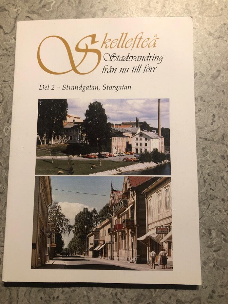 Skellefte&aring; - stadsvandring fr&aring;n nu till f&ouml;rr - Del 2. Strandgatan, Storgatan