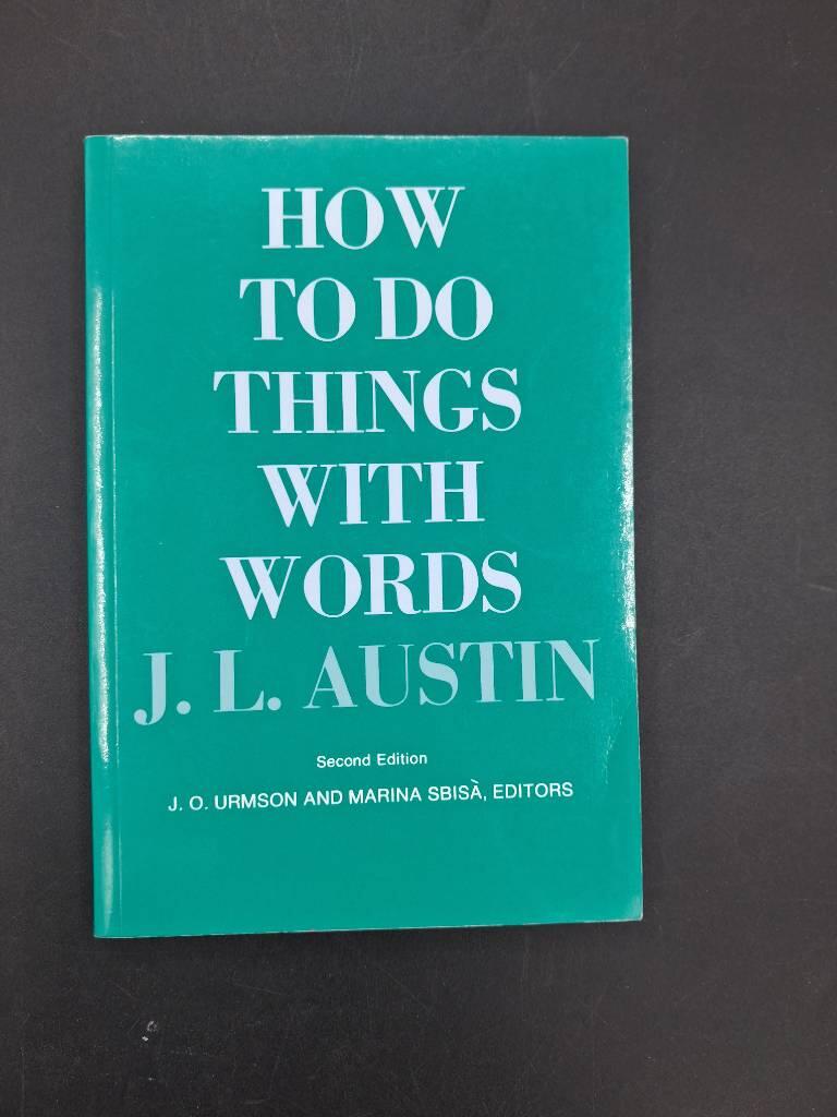 How to do things with words : the William James lectures delivered at Harvard University in 1955