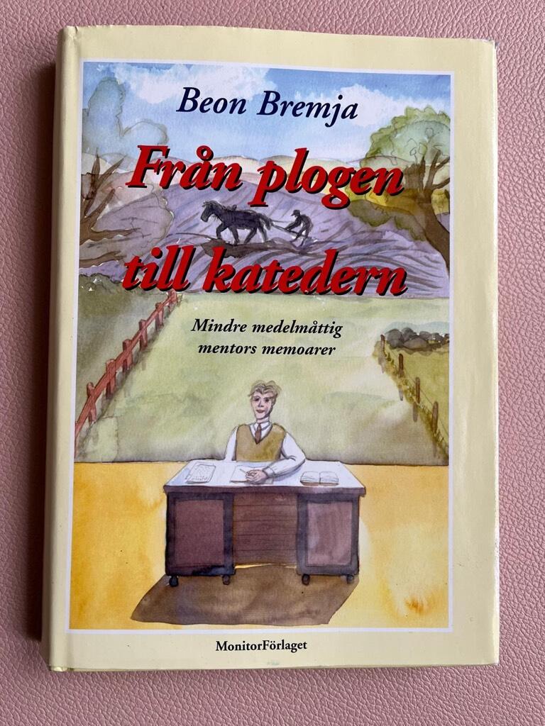 Fr&aring;n plogen till katedern : mindre medelm&aring;ttig mentors memoarer
