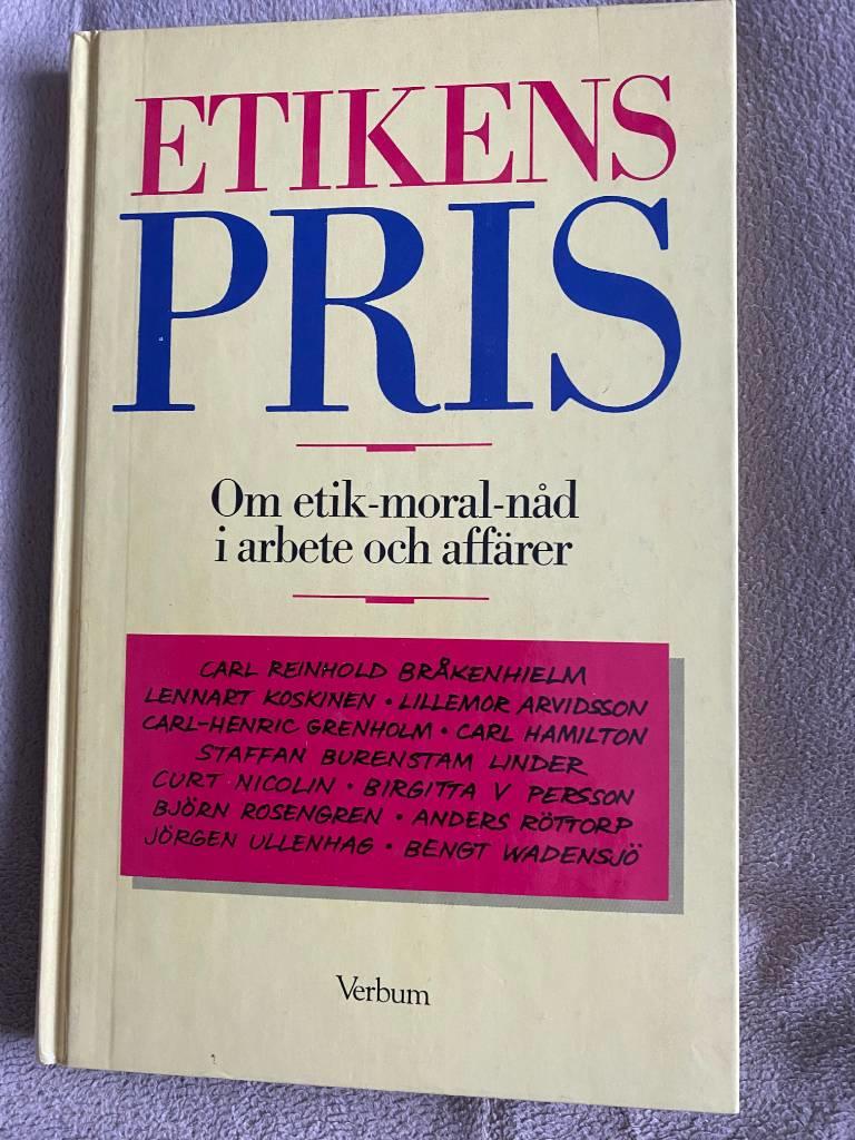 Etikens pris : om etik, moral, n&aring;d i arbete och aff&auml;rer