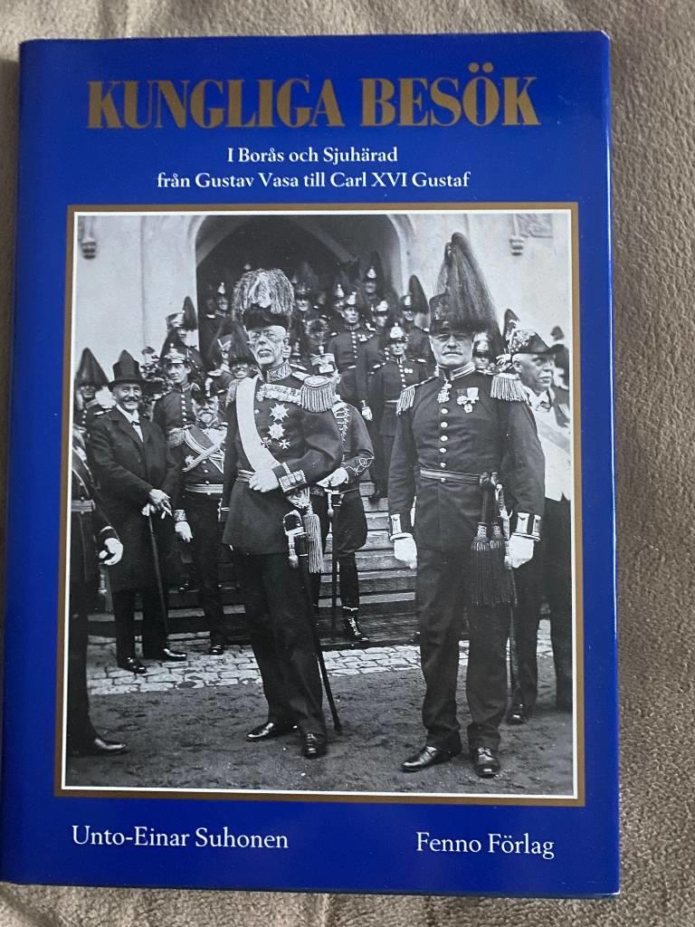 Kungliga bes&ouml;k i Bor&aring;s och Sjuh&auml;rad - fr&aring;n Gustav Vasa till Carl XVI Gustaf