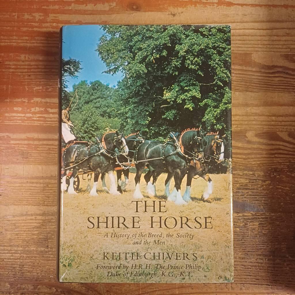 The Shire horse - a history of the breed, the society and the men