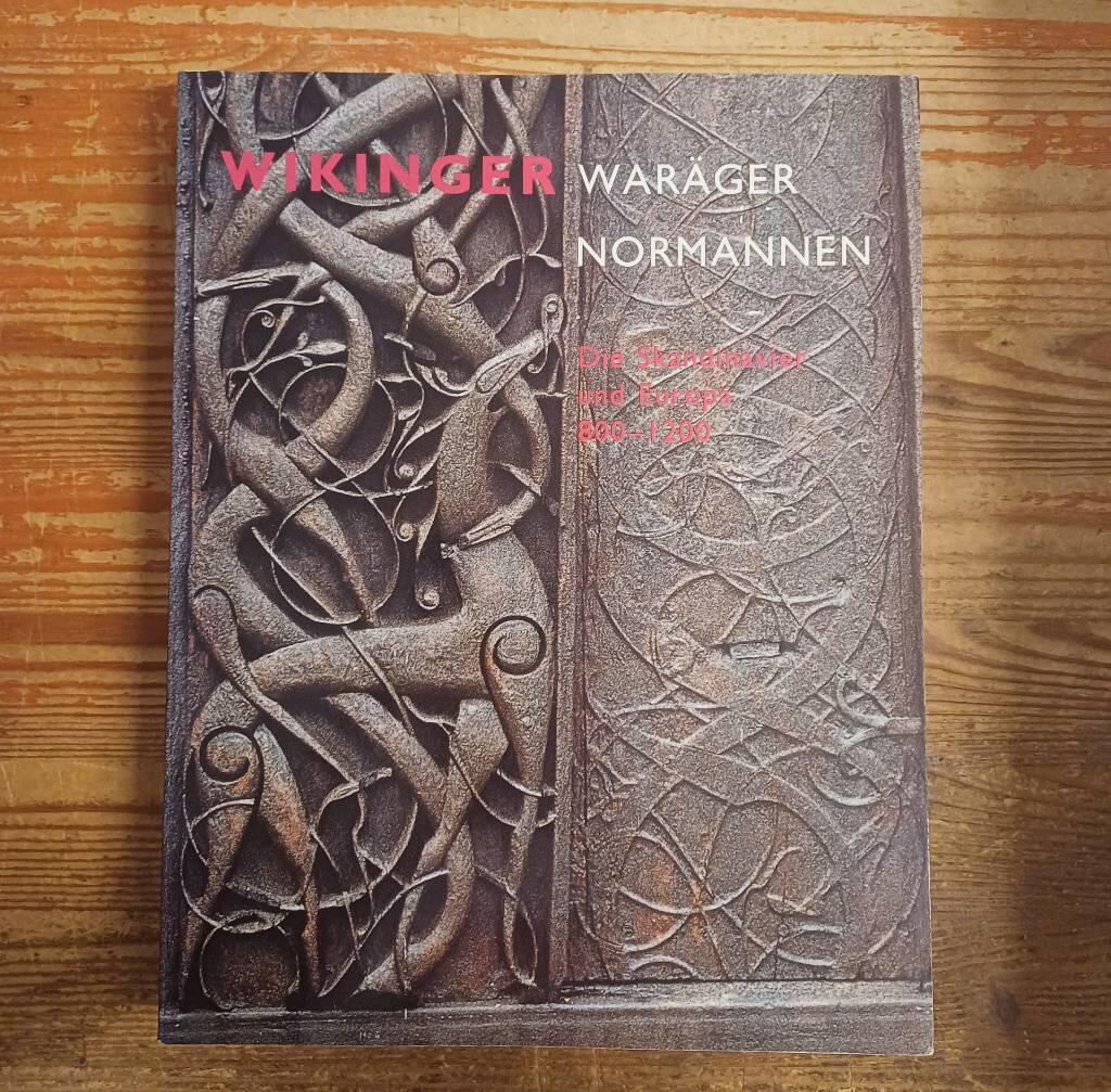 Wikinger, War&auml;ger, Normannen : die Skandinaver und Europa 800-1200