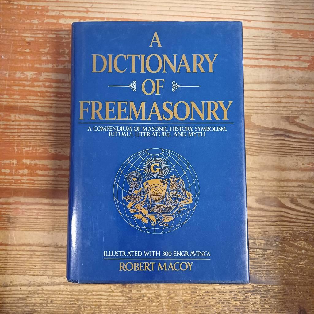 A dictionary of Freemasonry : a compendium of Masonic history, symbolism, rituals, literature, and myth