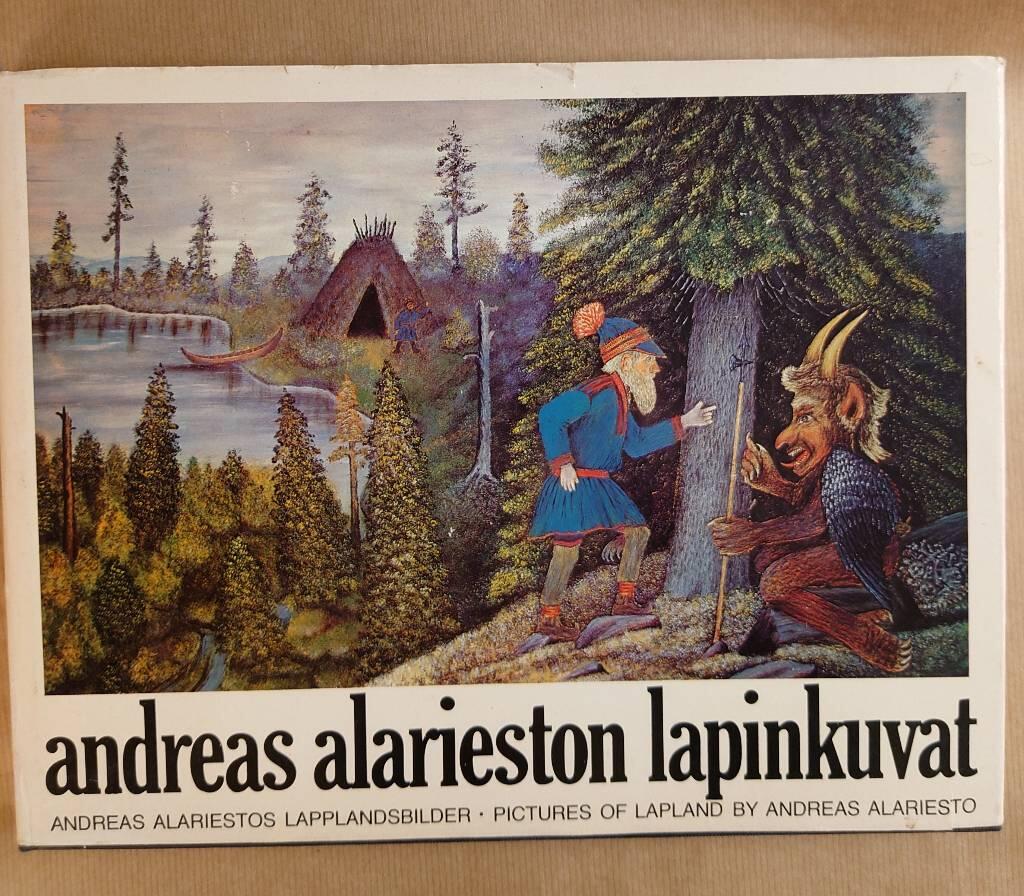 Andreas Alarieston lapinkuvat : Andreas Alariestos lapplandsbilder = Pictures of Lapland