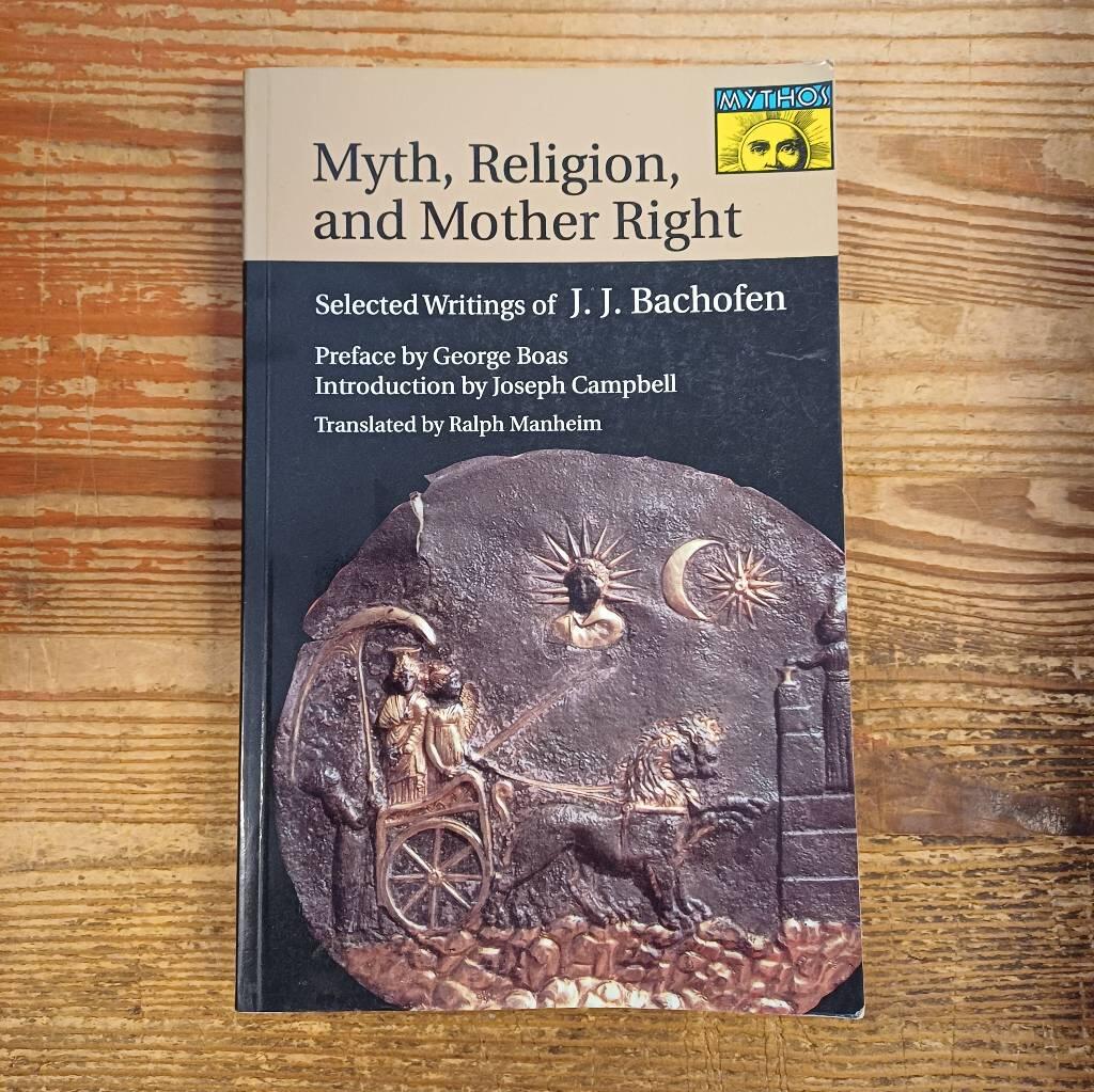 Myth, religion, and mother right - selected writings of J. J. Bachofen
