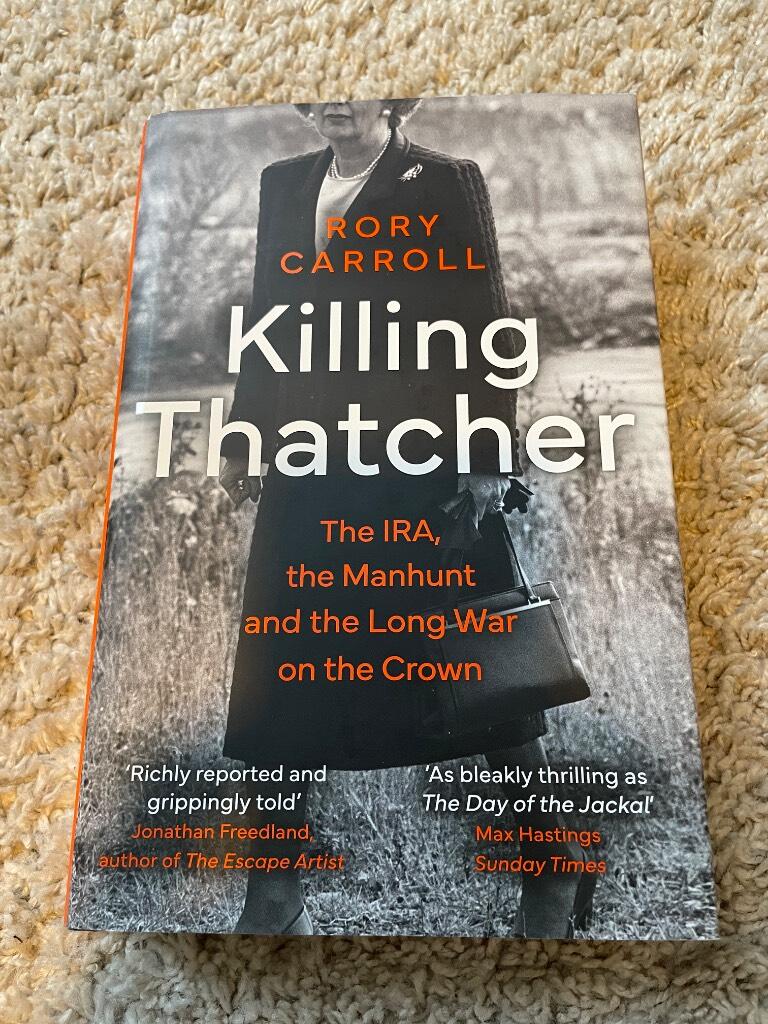Killing Thatcher - the IRA, the manhunt and the long war on the Crown