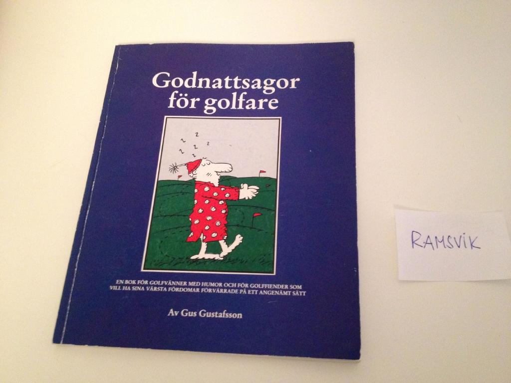 Godnattsagor f&ouml;r golfare : [en bok f&ouml;r golfv&auml;nner med humor och f&ouml;r golffiender som vill ha sina v&auml;rsta f&ouml;rdomar f&ouml;rv&auml;rrade p&aring; ett angen&auml;mt s&auml;tt]
