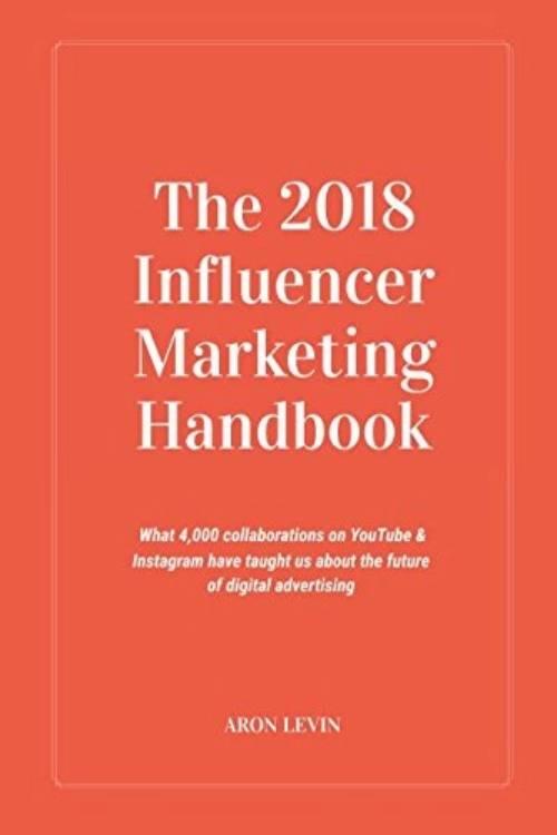 The 2018 influencer marketing handbook - what 4,000+ collaborations on YouTube & Instagram have taught us about the future of digital advertising