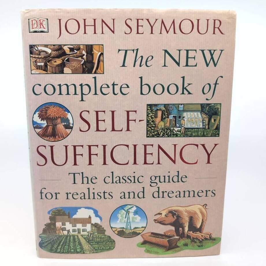 The new complete book of self-sufficiency - the classic guide for realists and dreamers