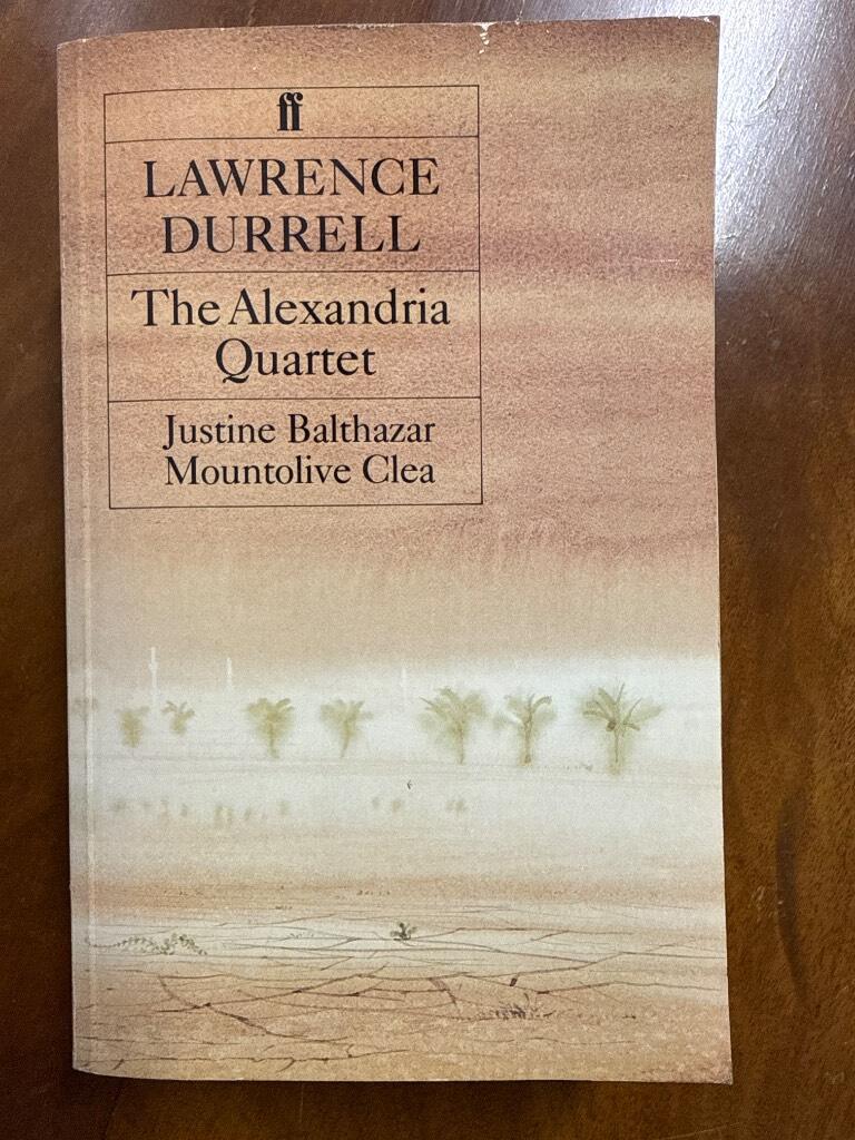 The Alexandria quartet - Justine, Balthazar, Mountolive, Clea