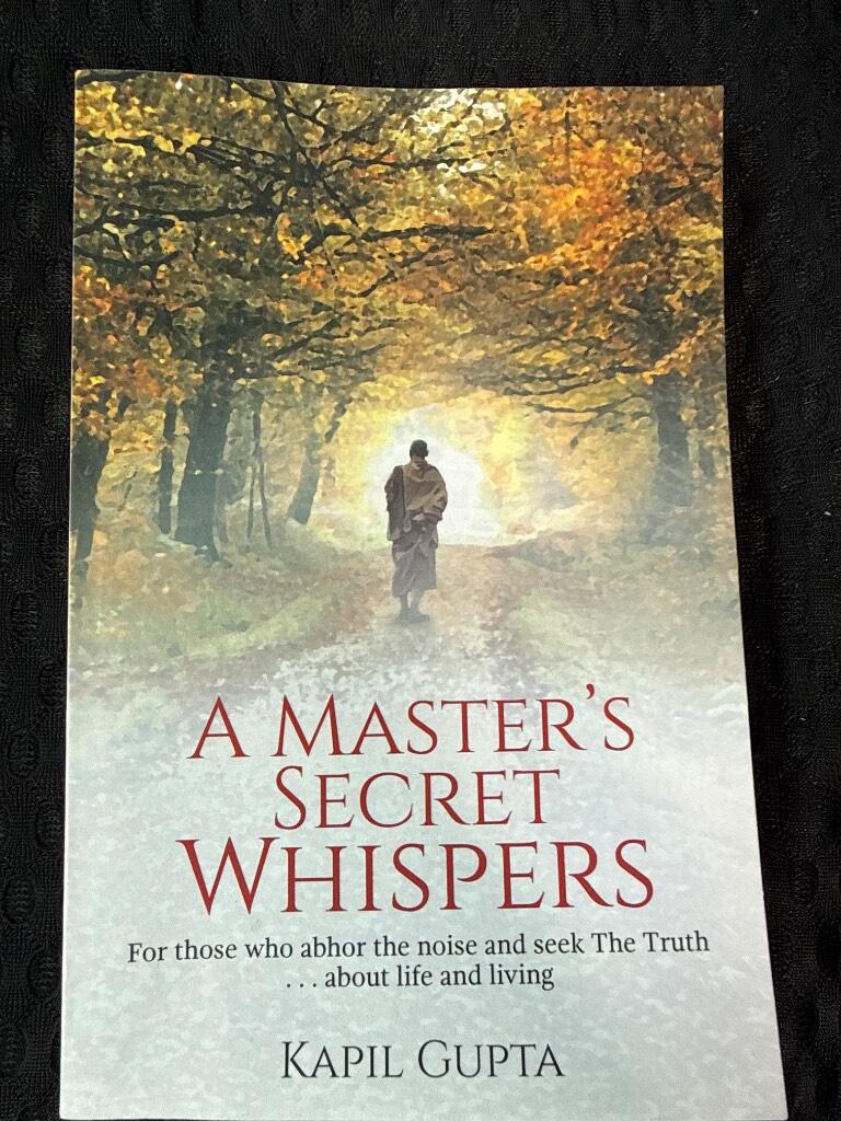 A master's secret whispers - for those who abhor the noise and seek the truth about life and living