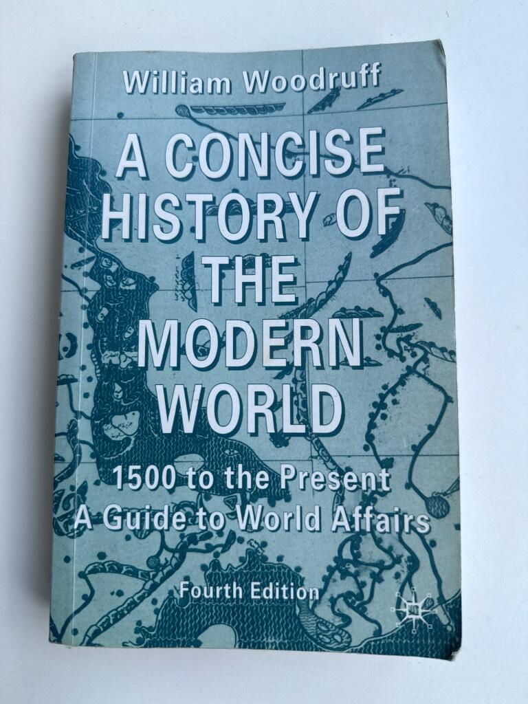 A concise history of the modern world - 1500 to the present : a guide to world affairs
