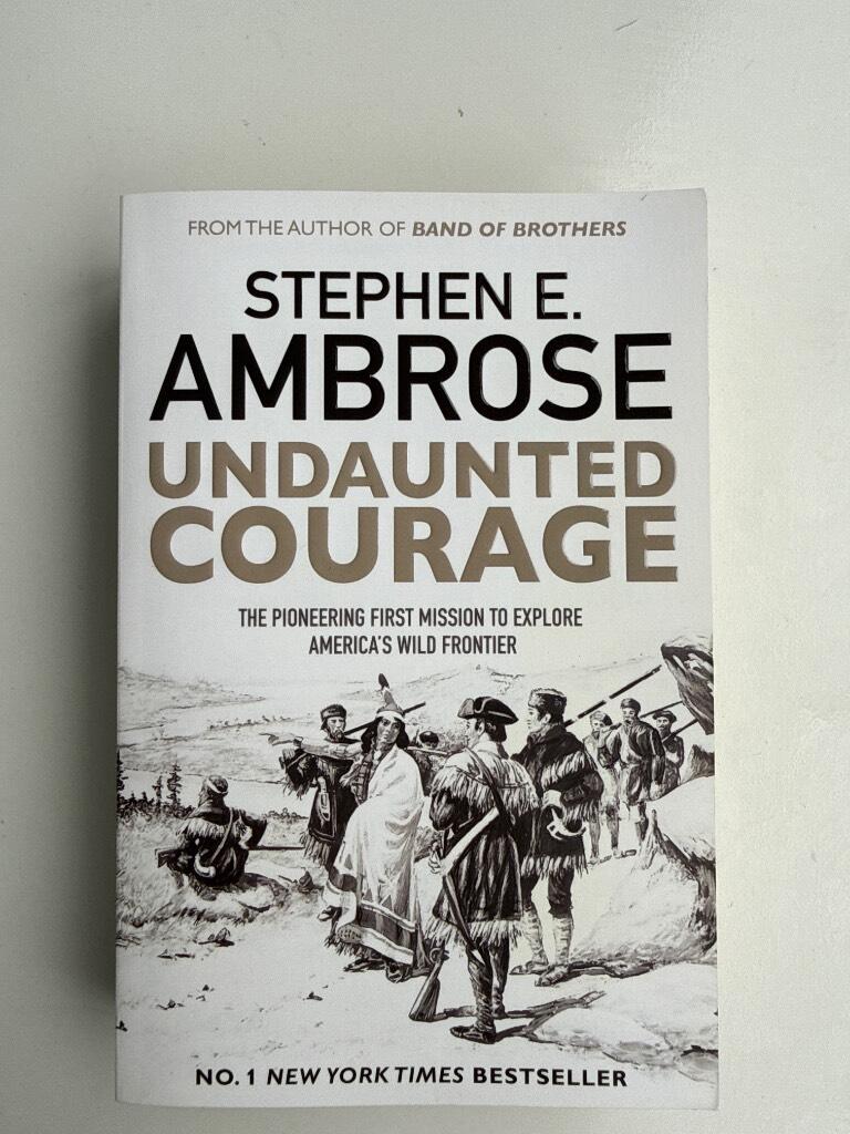 Undaunted courage - the pioneering first mission to explore americas wild f