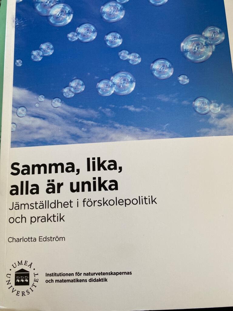 Samma, lika, alla &auml;r unika : en analys av j&auml;mst&auml;lldhet i f&ouml;rskolepolitik och praktik