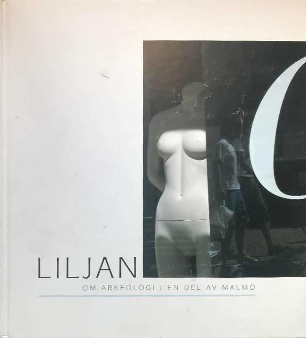 Liljan : om arkeologi i en del av Malm&ouml;