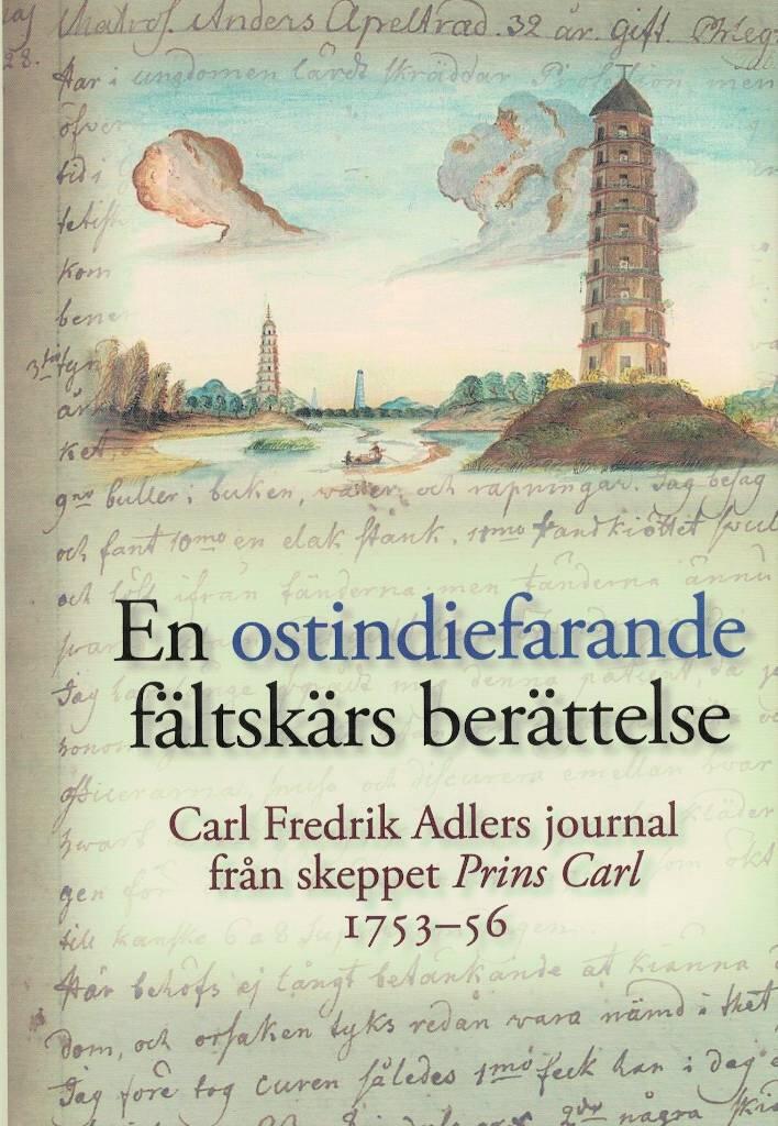En ostindiefarande fältskärs berättelse : Carl Fredrik Adlers journal från skeppet Prins Carl 1753-56