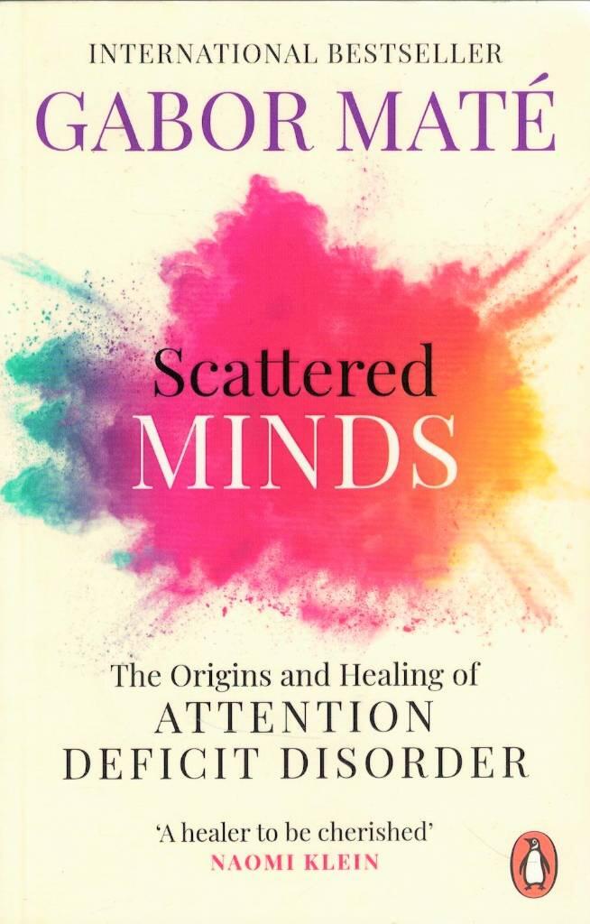 Scattered minds - the origins and healing of attention deficit disorder