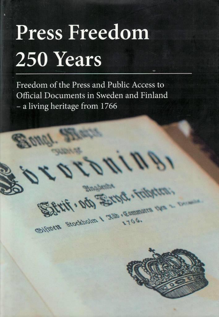 Fritt ord 250 &aring;r [Elektronisk resurs] : tryckfrihet och offentlighet i Sverige och Finland - ett levande arv fr&aring;n 1766