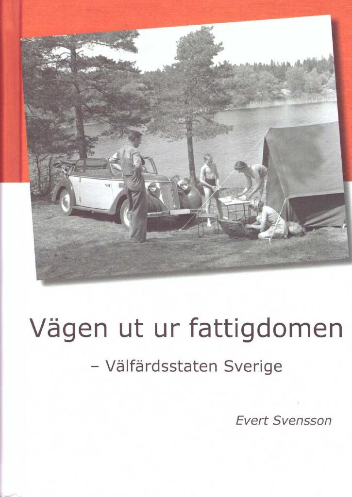 V&auml;gen ut ur fattigdomen : v&auml;lf&auml;rdsstaten Sverige
